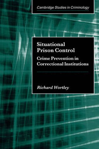 Cover image for Situational Prison Control: Crime Prevention in Correctional Institutions