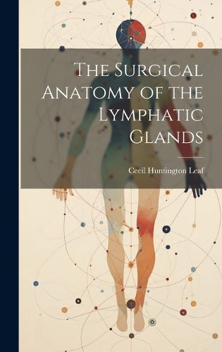 The Surgical Anatomy of the Lymphatic Glands