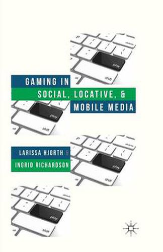 Cover image for Gaming in Social, Locative and Mobile Media