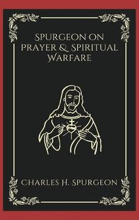 Cover image for Spurgeon on Prayer & Spiritual Warfare