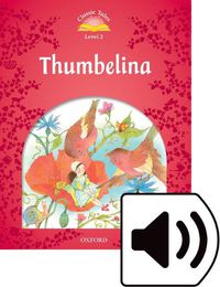 Cover image for Classic Tales Second Edition: Level 2: Thumbelina Audio Pack