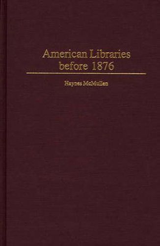 Cover image for American Libraries before 1876