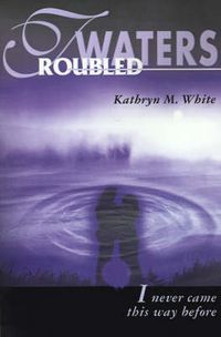 Cover image for Troubled Waters: I Never Came This Way Before