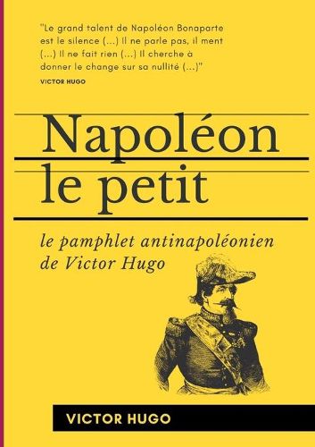 Napoleon le Petit: Le pamphlet antinapoleonien de Victor Hugo