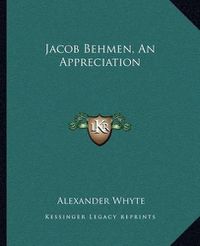 Cover image for Jacob Behmen, an Appreciation