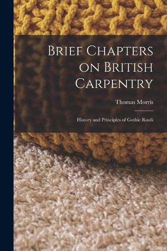 Brief Chapters on British Carpentry