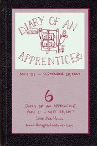 Cover image for Diary of an Apprentice 6: May 21 - Sept. 28, 2007