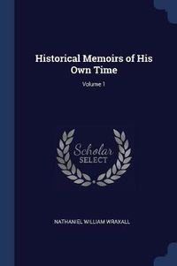 Cover image for Historical Memoirs of His Own Time; Volume 1