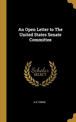 Cover image for An Open Letter to The United States Senate Committee