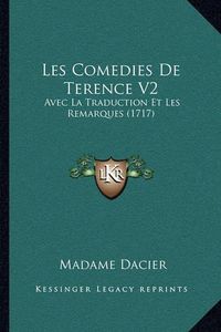 Cover image for Les Comedies de Terence V2: Avec La Traduction Et Les Remarques (1717)