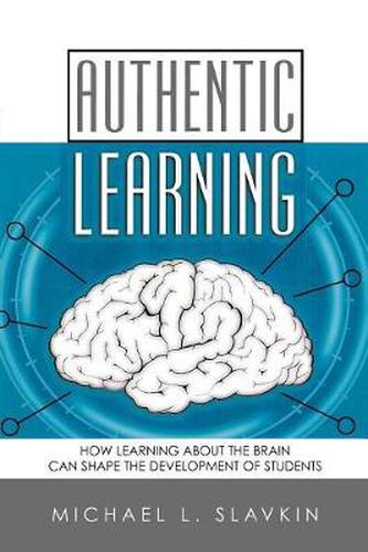 Cover image for Authentic Learning: How Learning about the Brain Can Shape the Development of Students