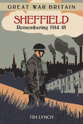 Cover image for Great War Britain Sheffield: Remembering 1914-18