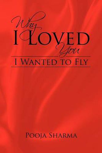 Cover image for Why I Loved You: I Wanted to Fly