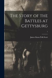 Cover image for The Story of the Battles at Gettysburg; 1