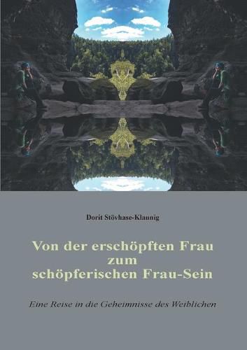 Cover image for Von der erschoepften Frau zum schoepferischen Frau-Sein: Eine Reise in die Geheimnisse des Weiblichen