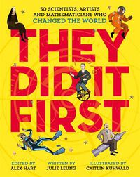 Cover image for They Did It First. 50 Scientists, Artists and Mathematicians Who Changed the World
