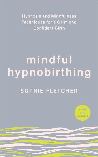 Cover image for Mindful Hypnobirthing: Hypnosis and Mindfulness Techniques for a Calm and Confident Birth