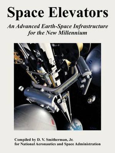 Cover image for Space Elevators: An Advanced Earth-Space Infrastructure for the New Millennium