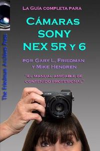 Cover image for La Guia Completa para las camaras Sony NEX-5R y NEX-6 (edicion en B&N)