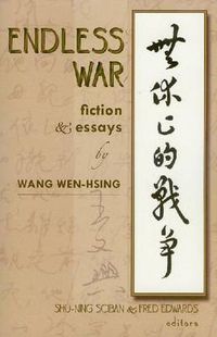 Cover image for Endless War: Fiction and Essays by Wang Wen-Hsing