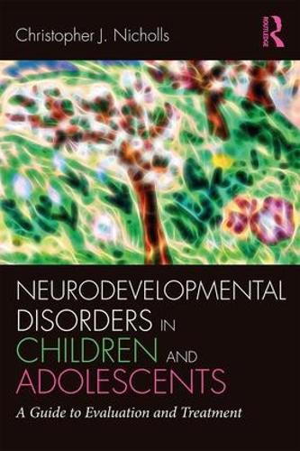 Cover image for Neurodevelopmental Disorders in Children and Adolescents: A Guide to Evaluation and Treatment