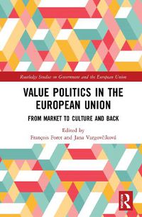 Cover image for Value Politics in the European Union: From Market to Culture and Back