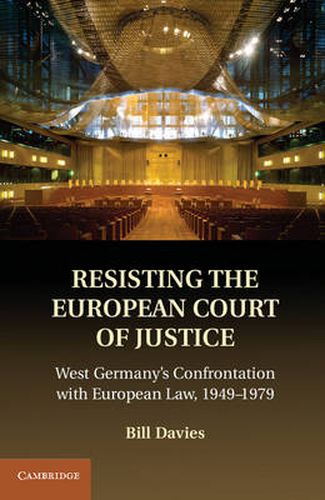 Cover image for Resisting the European Court of Justice: West Germany's Confrontation with European Law, 1949-1979