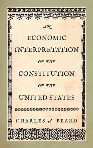 Cover image for An Economic Interpretation of the Constitution of the United States