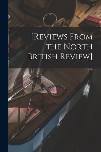 Cover image for [Reviews From the North British Review]