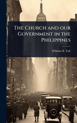 Cover image for The Church and our Government in the Philippines