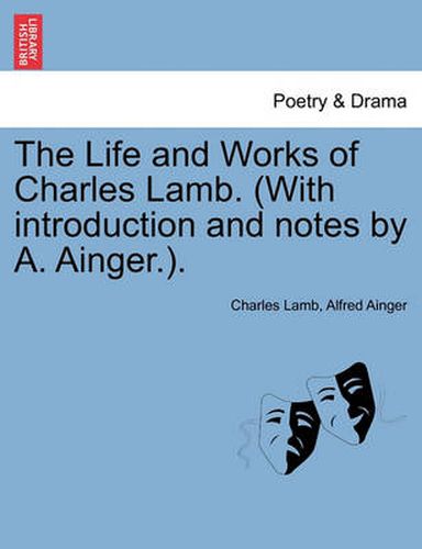 Cover image for The Life and Works of Charles Lamb. (with Introduction and Notes by A. Ainger.). Vol. II.