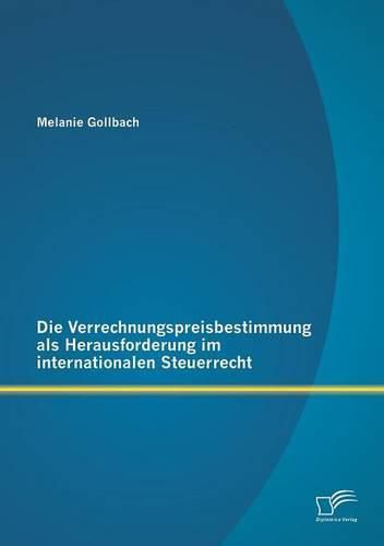 Cover image for Die Verrechnungspreisbestimmung als Herausforderung im internationalen Steuerrecht