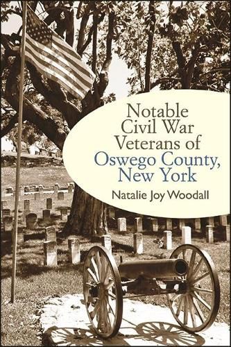 Cover image for Notable Civil War Veterans of Oswego County, New York