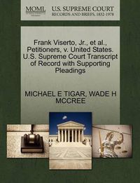 Cover image for Frank Viserto, Jr., Et Al., Petitioners, V. United States. U.S. Supreme Court Transcript of Record with Supporting Pleadings
