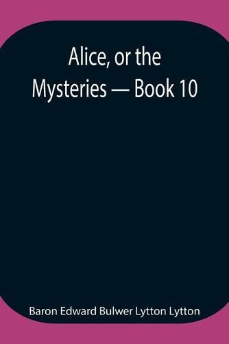 Alice, or the Mysteries - Book 10