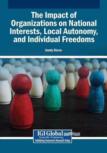 Cover image for The Impact of Organizations on National Interests, Local Autonomy, and Individual Freedoms