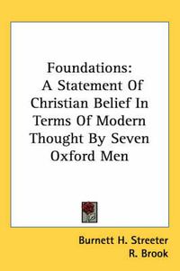 Cover image for Foundations: A Statement of Christian Belief in Terms of Modern Thought by Seven Oxford Men