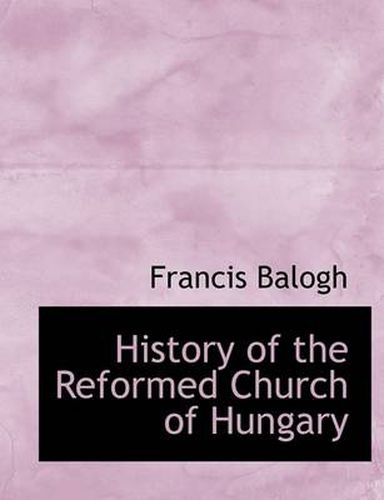 Cover image for History of the Reformed Church of Hungary
