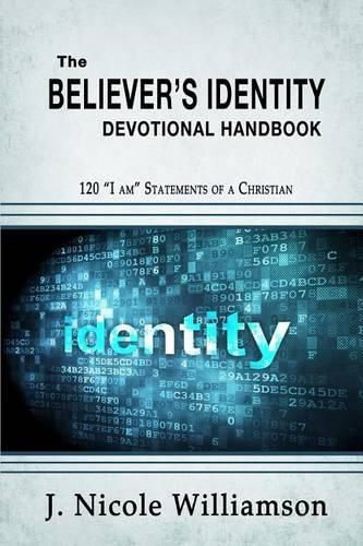 Cover image for The Believer's Identity Devotional Handbook: 120  I am  Statements of a Christian