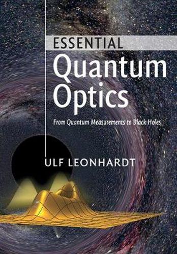 Cover image for Essential Quantum Optics: From Quantum Measurements to Black Holes