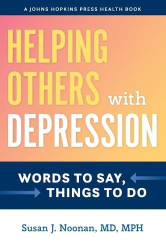 Cover image for Helping Others with Depression: Words to Say, Things to Do