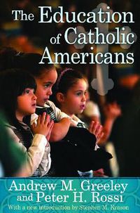 Cover image for The Education of Catholic Americans