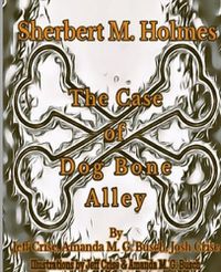 Cover image for Sherbert M. Holmes The Case of Dog Bone Alley