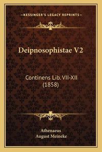 Cover image for Deipnosophistae V2: Continens Lib. VII-XII (1858)