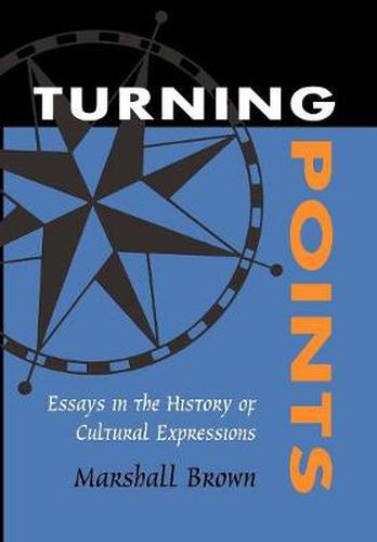 Turning Points: Essays in the History of Cultural Expressions