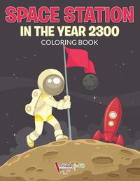 Cover image for Space Station in the Year 2300 Coloring Book