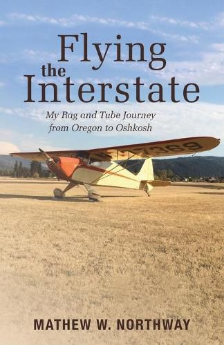 Cover image for Flying the Interstate: My Rag and Tube Journey from Oregon to Oshkosh