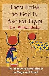 Cover image for From Fetish to God in Ancient Egypt