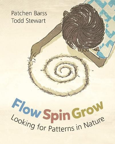 Cover image for Flow, Spin, Grow: Looking for Patterns in Nature