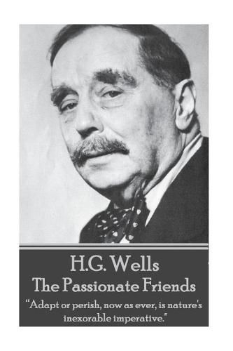 Cover image for H.G. Wells - The Passionate Friends: Adapt or Perish, Now as Ever, Is Nature's Inexorable Imperative.